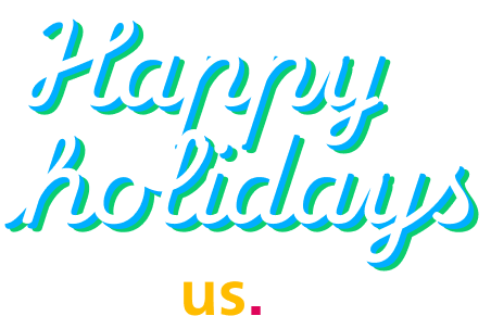 Happy holidays from us.